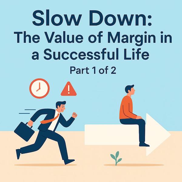 Slow Down: The Value of Margin in a Successful Life